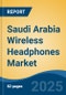 Saudi Arabia Wireless Headphones Market, By Region, Competition, Forecast & Opportunities, 2020-2030F - Product Thumbnail Image