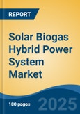Solar Biogas Hybrid Power System Market - Global Industry Size, Share, Trends, Opportunity, and Forecast, 2020-2031F- Product Image