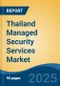 Thailand Managed Security Services Market, By Region, Competition, Forecast & Opportunities, 2020-2030F - Product Thumbnail Image