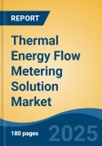 Thermal Energy Flow Metering Solution Market - Global Industry Size, Share, Trends, Opportunity, and Forecast, 2020-2031F- Product Image
