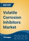 Volatile Corrosion Inhibitors Market - Global Industry Size, Share, Trends, Opportunity, and Forecast, 2020-2031F - Product Thumbnail Image