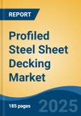 Profiled Steel Sheet Decking Market - Global Industry Size, Share, Trends, Opportunity, and Forecast, 2020-2031F- Product Image