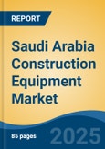 Saudi Arabia Construction Equipment Market, By Region, Competition, Forecast & Opportunities, 2020-2030F- Product Image