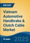 Vietnam Automotive Handbrake & Clutch Cable Market, By Region, Competition, Forecast & Opportunities, 2020-2030F - Product Thumbnail Image