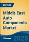 Middle East Auto Components Market, By Country, Competition, Forecast & Opportunities, 2020-2030F - Product Thumbnail Image