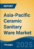 Asia-Pacific Ceramic Sanitary Ware Market, By Country, Competition, Forecast & Opportunities, 2020-2030F- Product Image