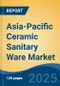Asia-Pacific Ceramic Sanitary Ware Market, By Country, Competition, Forecast & Opportunities, 2020-2030F - Product Thumbnail Image