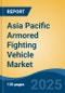 Asia Pacific Armored Fighting Vehicle Market, By Country, Competition, Forecast & Opportunities, 2020-2030F - Product Thumbnail Image