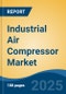 Industrial Air Compressor Market - Global Industry Size, Share, Trends, Opportunity, and Forecast, 2020-2031F - Product Thumbnail Image