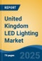 United Kingdom LED Lighting Market, By Region, Competition, Forecast & Opportunities, 2020-2030F - Product Thumbnail Image