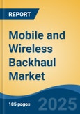 Mobile and Wireless Backhaul Market - Global Industry Size, Share, Trends, Opportunity, and Forecast, 2020-2031F- Product Image