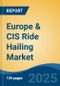 Europe & CIS Ride Hailing Market, By Country, Competition, Forecast & Opportunities, 2020-2030F - Product Thumbnail Image
