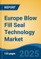 Europe Blow Fill Seal Technology Market, By Country, Competition, Forecast & Opportunities, 2020-2030F - Product Thumbnail Image