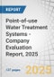 Point-of-use Water Treatment Systems - Company Evaluation Report, 2025 - Product Thumbnail Image