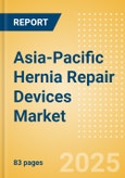 Asia-Pacific Hernia Repair Devices Market Outlook to 2033 - Synthetic Hernia Meshes, Composite Meshes, Biological Meshes and Tack/Staples- Product Image