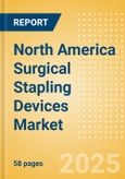 North America Surgical Stapling Devices Market Outlook to 2033 - External Surgical Stapling Devices and Internal Surgical Stapling Devices- Product Image