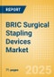 BRIC Surgical Stapling Devices Market Outlook to 2033 - External Surgical Stapling Devices and Internal Surgical Stapling Devices - Product Image