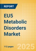 EU5 Metabolic Disorders Market Outlook to 2033 - Diabetes Assays and Cholesterol Tests- Product Image