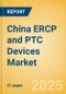 China ERCP and PTC Devices Market Outlook to 2033 - Dilators, ERCP & PTC Guidewires, Stone Extractors and Others - Product Image