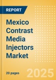 Mexico Contrast Media Injectors Market Outlook to 2033 - Computed Tomography (CT) Injectors, Magnetic Resonance Imaging (MRI) Injectors and Angiographic Injectors- Product Image