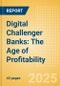 Digital Challenger Banks: The Age of Profitability - Product Thumbnail Image