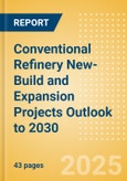 Conventional Refinery New-Build and Expansion Projects Outlook to 2030- Product Image