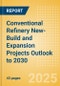 Conventional Refinery New-Build and Expansion Projects Outlook to 2030 - Product Thumbnail Image