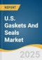 U.S. Gaskets And Seals Market Size & Outlook, 2023-2030 - Product Thumbnail Image