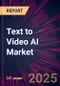 Text to Video AI Market 2025-2029 - Product Image