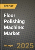 Floor Polishing Machine: Market Share, and Growth Analysis by Floor Type (Carpet, Concrete, Stone, Wood, Tile and Grout, Other Floor Types), Operation Type, Sales Channel, Application- Product Image
