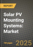 Solar PV Mounting Systems: Market Share, and Growth Analysis by Product Type (Fixed Mounts, Dual Axis Mounts, Single Axis Mounts), Application, End User, Technology- Product Image