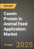 Casein Protein in Animal Feed Application: Market Share, and Growth Analysis by Type (Sheep-Milk Caseins, Cow-Milk Caseins, Other Types), Function, Applications- Product Image