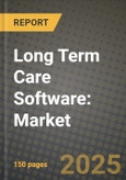 Long Term Care Software: Market Share, and Growth Analysis by Product Type (Home Care, Assisted Living, Nursing Care), Application, End User, Technology- Product Image