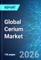Global Cerium Market: 2026 Edition - Product Thumbnail Image