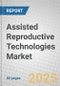 Assisted Reproductive Technologies Market - Product Thumbnail Image