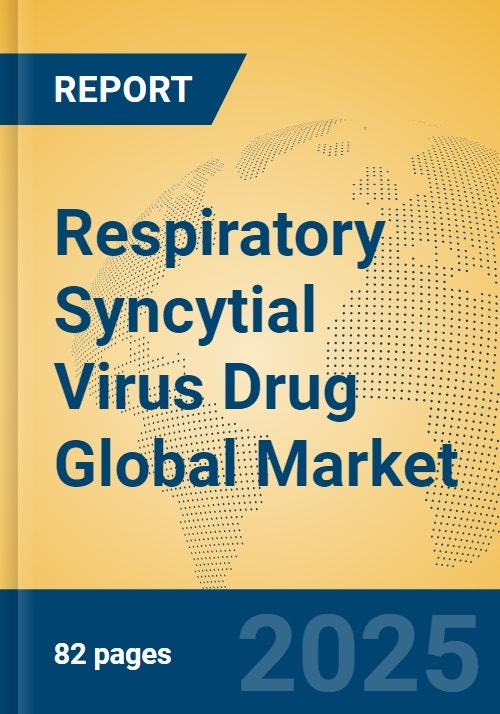 Respiratory Syncytial Virus Drug Global Market Insights 2025, Analysis ...