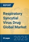Respiratory Syncytial Virus Drug Global Market Insights 2025, Analysis and Forecast to 2030, by Market Participants, Regions, Technology, Product Type - Product Thumbnail Image