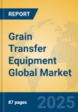 Grain Transfer Equipment Global Market Insights 2025, Analysis and Forecast to 2030, by Manufacturers, Regions, Technology, Application, Product Type- Product Image