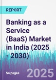 Banking as a Service (BaaS) Market in India (2025 - 2030)- Product Image