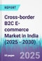 Cross-border B2C E-commerce Market in India (2025 - 2030) - Product Thumbnail Image