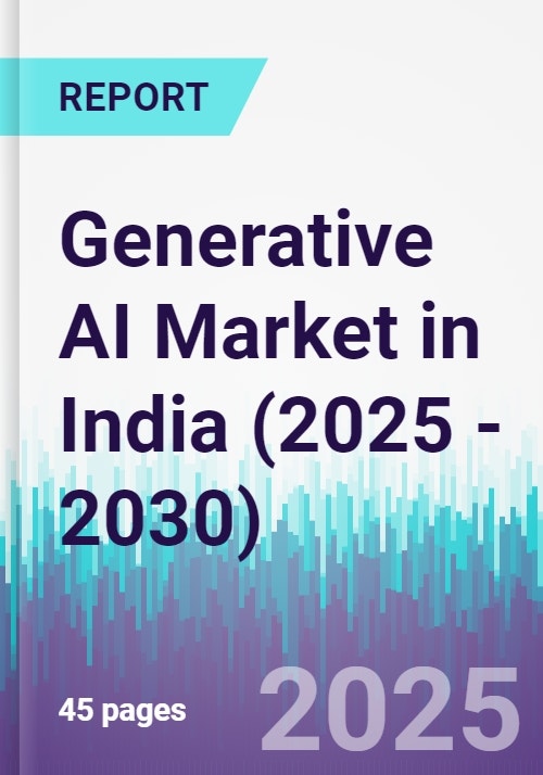 Generative AI Market in India (2025 - 2030)