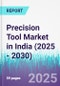Precision Tool Market in India (2025 - 2030) - Product Thumbnail Image