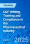 SOP Writing, Training and Compliance in the Pharmaceutical Industry (October 6, 2025) - Product Image