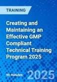 Creating and Maintaining an Effective GMP Compliant Technical Training Program 2025 (ONLINE EVENT: October 16, 2025)- Product Image