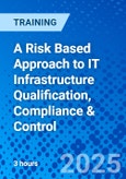A Risk Based Approach to IT Infrastructure Qualification, Compliance & Control (ONLINE EVENT: October 21, 2025)- Product Image