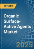 Organic Surface-Active Agents - Market Analysis, Forecast, Size, Trends and Insights- Product Image