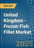 United Kingdom - Frozen Fish Fillet - Market Analysis, Forecast, Size, Trends and Insights- Product Image