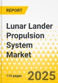 Lunar Lander Propulsion System Market - A Global and Regional Analysis: Focus on Subsystem and Country Analysis - Analysis and Forecast, 2025-2040- Product Image