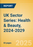 UK Sector Series: Health & Beauty, 2024-2029- Product Image