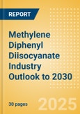 Methylene Diphenyl Diisocyanate (MDI) Industry Outlook to 2030 - Capacity and Capital Expenditure Forecasts with Details of All Active and Planned Plants- Product Image